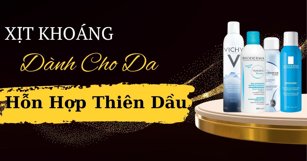 Xịt Khoáng Cho Da Hỗn Hợp Thiên Dầu Beauty Blogger Chia Sẻ