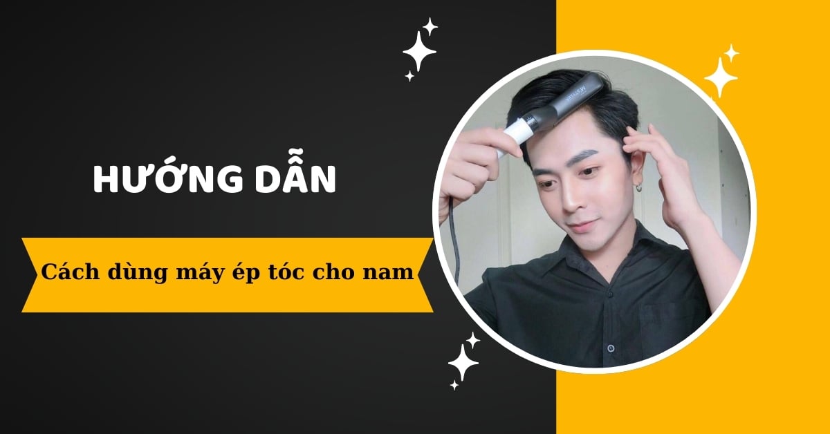 Cách Dùng Máy Ép Tóc Cho Nam Siêu Đơn Giản Bạn Đã Biết Chưa?