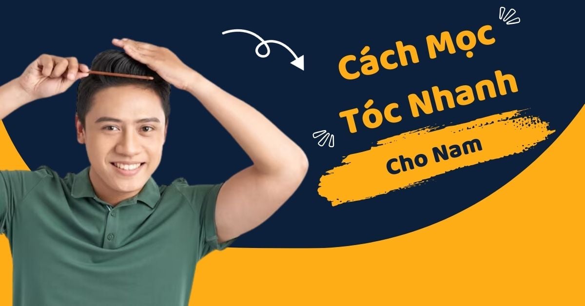 Cách Mọc Tóc Nhanh Cho Nam Và Những Sai Lầm Thường Mắc Phải