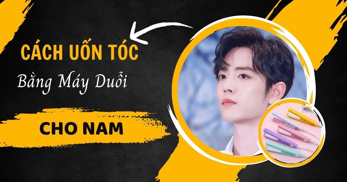 Hướng Dẫn Cách Uốn Tóc Bằng Máy Duỗi Cho Nam Chỉ 5 Phút