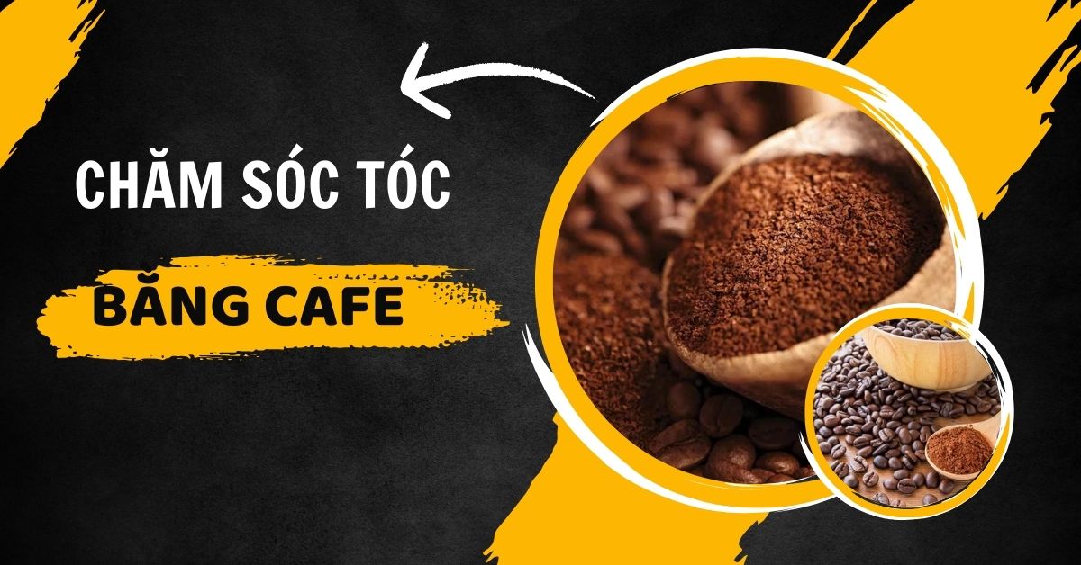 Bật Mí Chăm Sóc Tóc Bằng Cafe Hiệu Quả 99% Người Không Biết