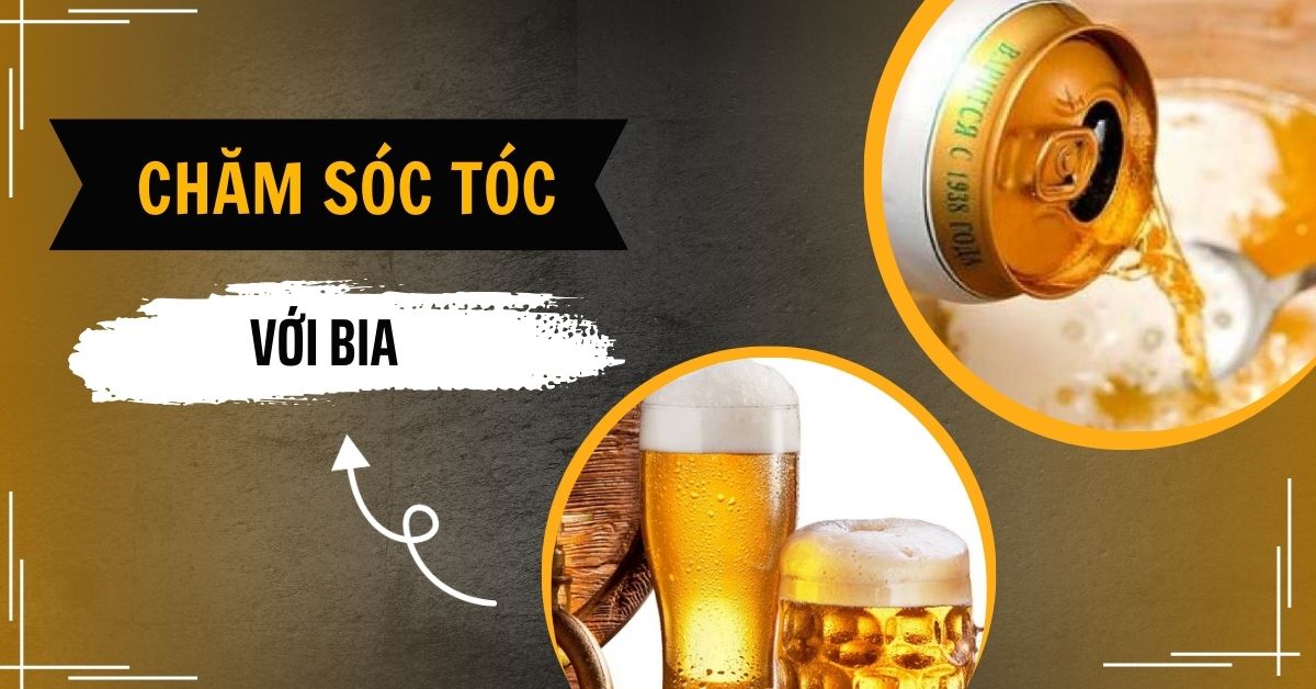 5 Công Thức Chăm Sóc Tóc Với Bia Giúp Tóc Mềm Mượt Bồng Bềnh