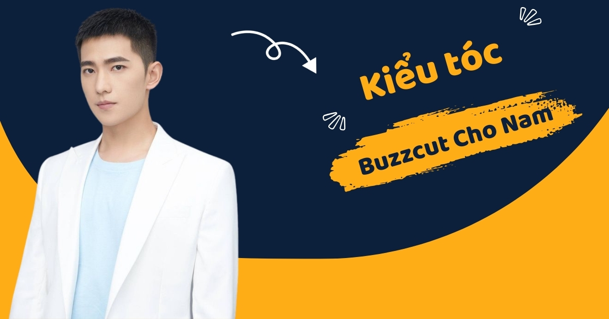 [List] Kiểu Tóc Buzzcut Cho Nam Xu Hướng Hot Nhất #2025