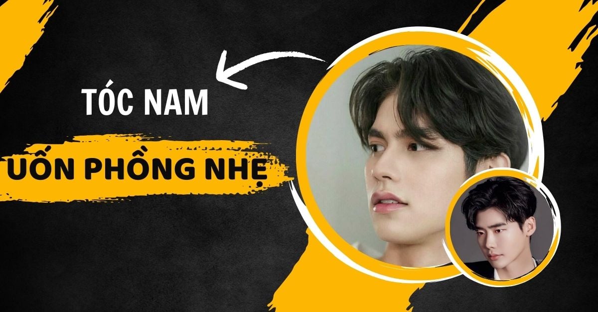 Các Kiểu Tóc Nam Uốn Phồng Nhẹ Đẹp Xu Hướng Hot Năm 2025