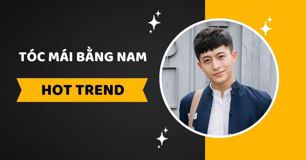 Những Kiểu Tóc Mái Bằng Nam Đẹp Thu Hút PHÁI NỮ #2025