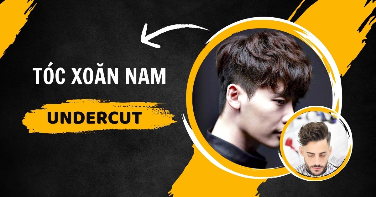 Top 5+ Kiểu Tóc Xoăn Nam Undercut Thu Hút Người Khác Giới