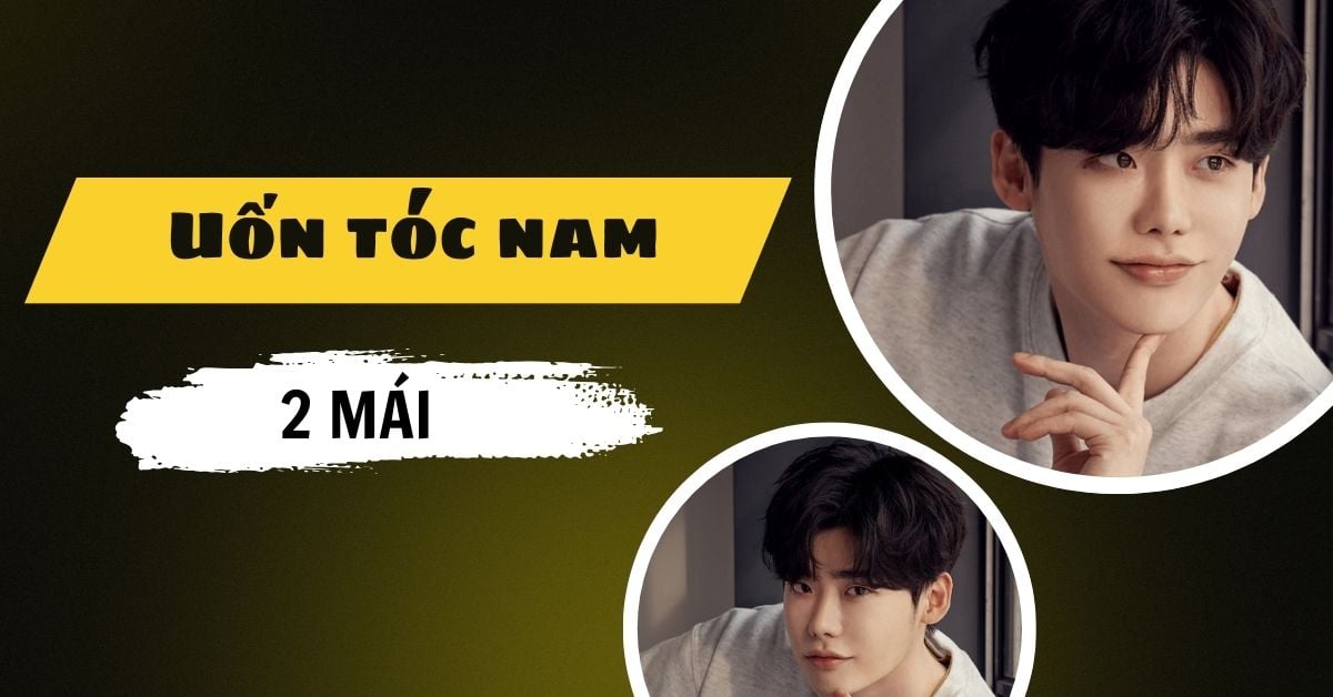 Uốn Tóc Nam 2 Mái Chuẩn Phong Cách Hàn Quốc Hot 2025