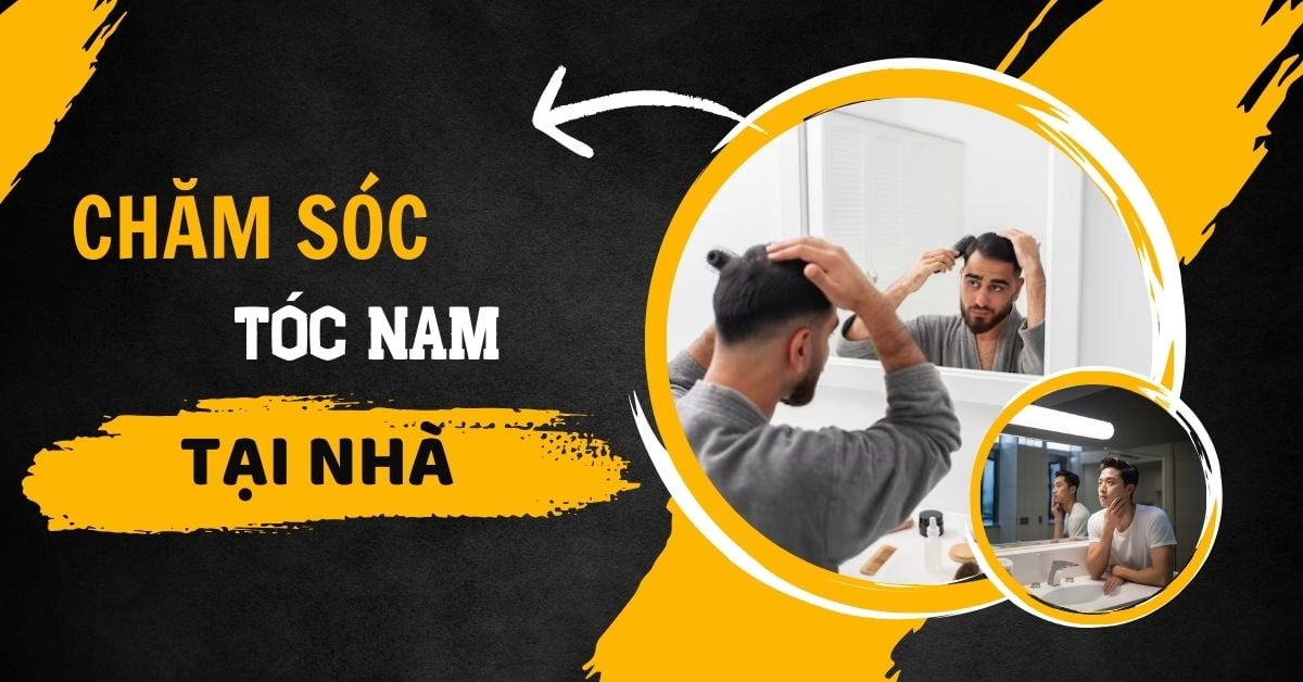 Tips Chăm Sóc Tóc Nam Cực Đơn Giản Tại Nhà Chỉ Với 5 Phút