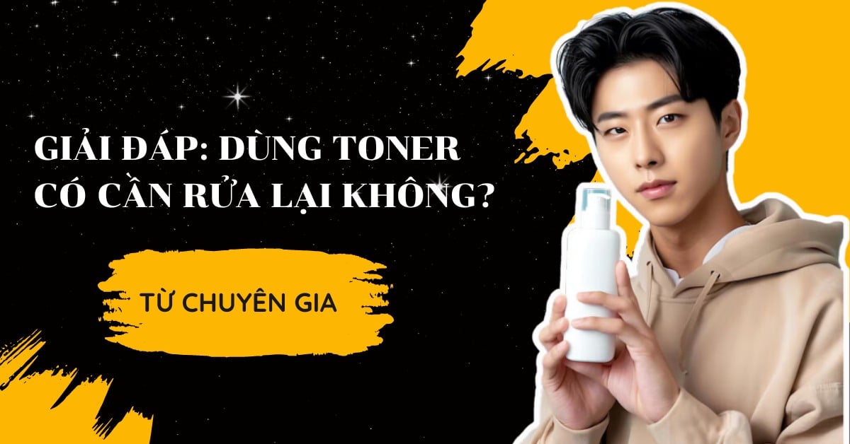 [Giải Đáp] Dùng Toner Có Cần Rửa Lại Không Từ Chuyên Gia