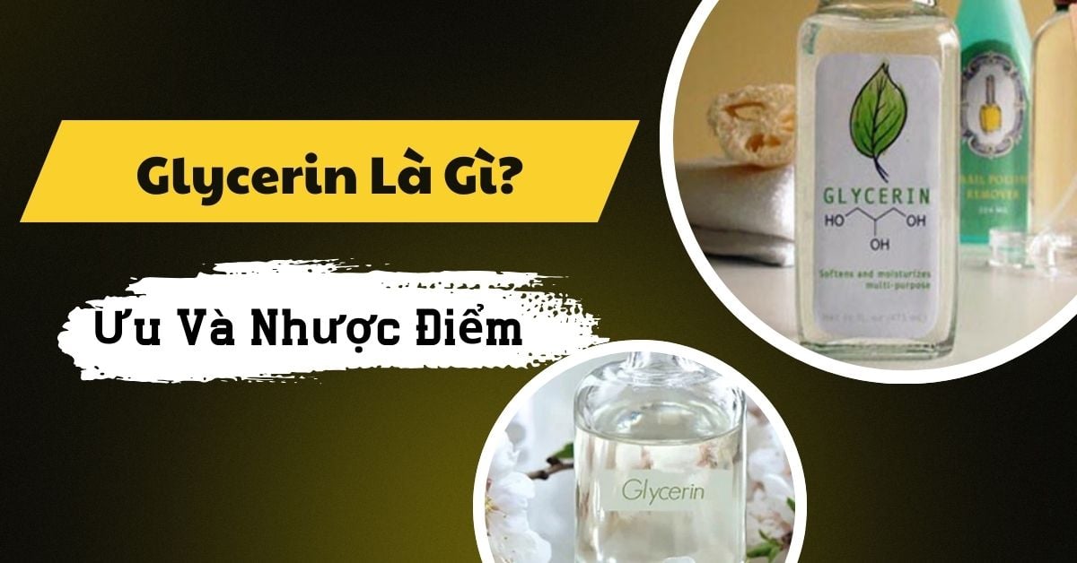 [NEW] Glycerin Là Gì? Ưu Và Nhược Điểm Của Trong Mỹ Phẩm