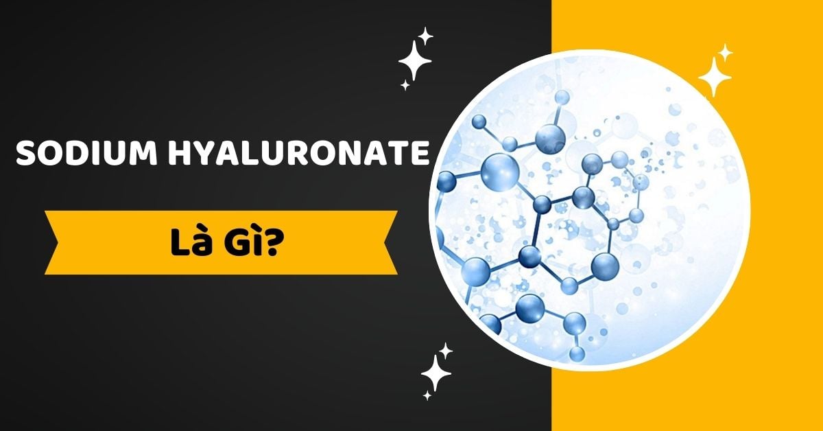 Sodium Hyaluronate Là Gì? Tác Dụng Trong Mỹ Phẩm Và Y Tế