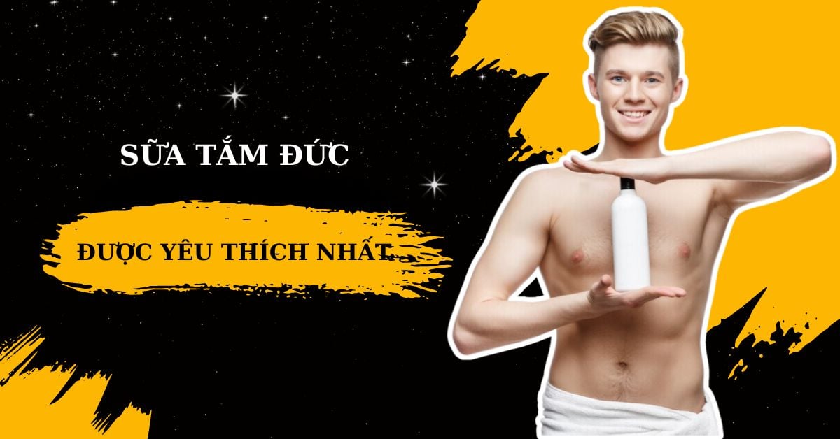Top Sữa Tắm Nam Của Đức Thơm Lâu Được Anh Em Tin Dùng