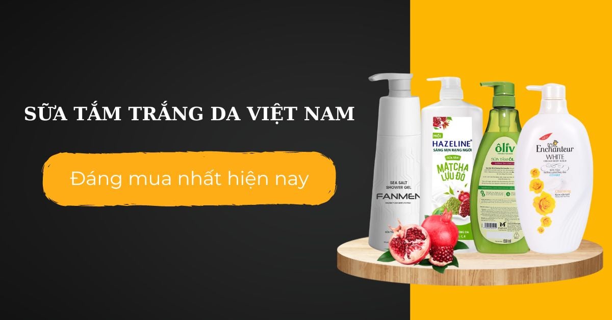 Bỏ Túi Sữa Tắm Trắng Da Việt Nam Hiệu Quả Đáng Mua Nhất 2025