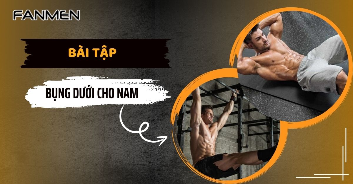 Bài Tập Bụng Dưới Cho Nam: 20 Phút Mỗi Ngày Thay Đổi Tất Cả