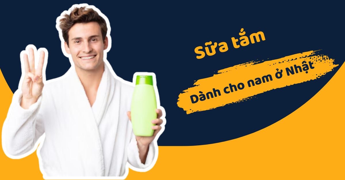 Top #5 Sữa Tắm Dành Cho Nam Ở Nhật Đáng Mua Nhất Hiện Nay