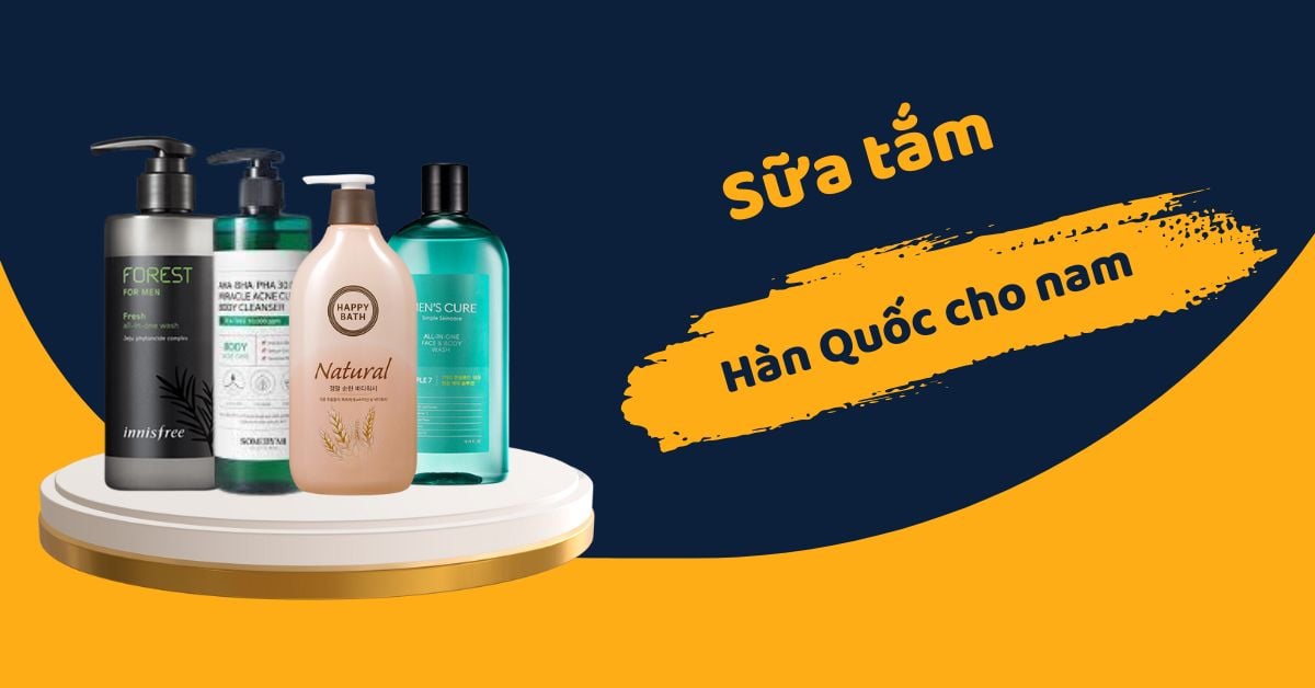 Top 5+ Sữa Tắm Hàn Quốc Cho Nam Quốc SẠCH THƠM Đáng Mua Nhất