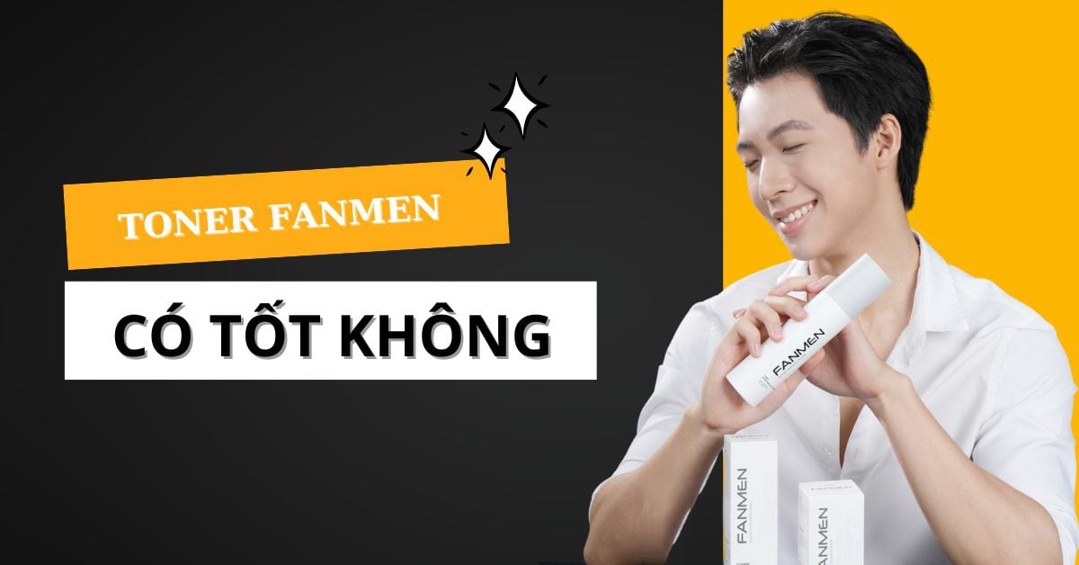 Toner Fanmen Có Tốt Không? Phù Hợp Với Loại Da Nào?