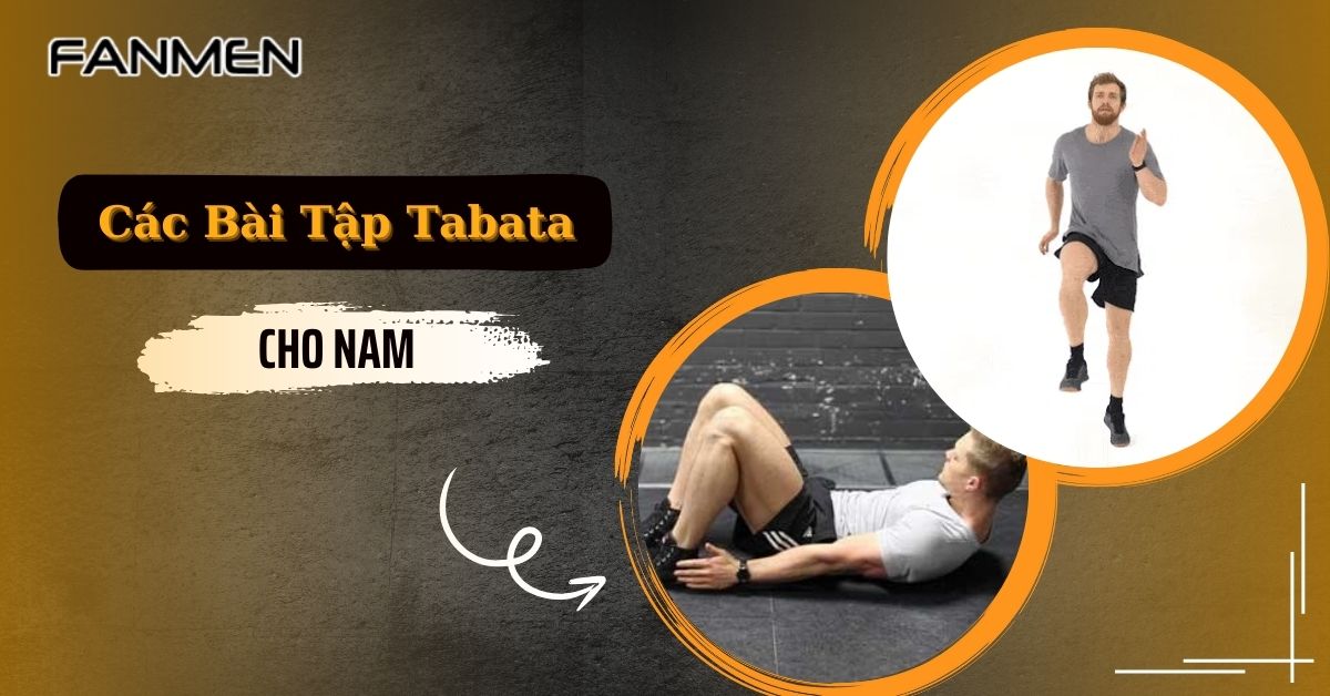 Các Bài Tập Tabata Cho Nam: Đốt Mỡ, Tăng Cơ Thần Tốc