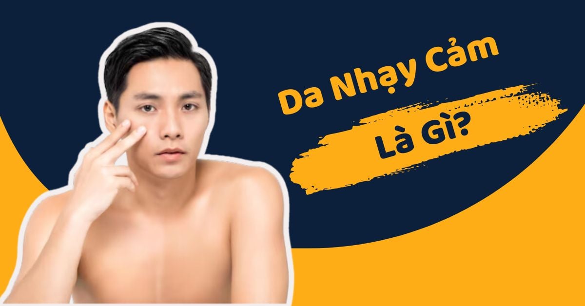 Da Nhạy Cảm Là Gì? Cẩm Nang Chăm Sóc Từ Bác Sĩ Da Liễu