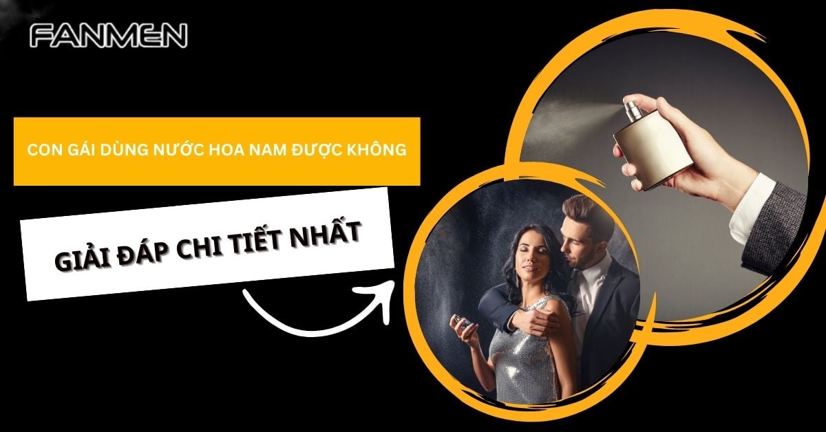 Giải Đáp: Con Gái Dùng Nước Hoa Nam Được Không?
