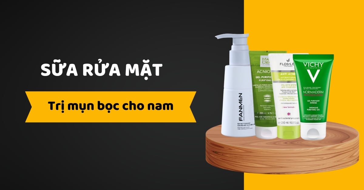 Review 6+ Sữa Rửa Mặt Trị Mụn Bọc Cho Nam Tốt Nhất 2024