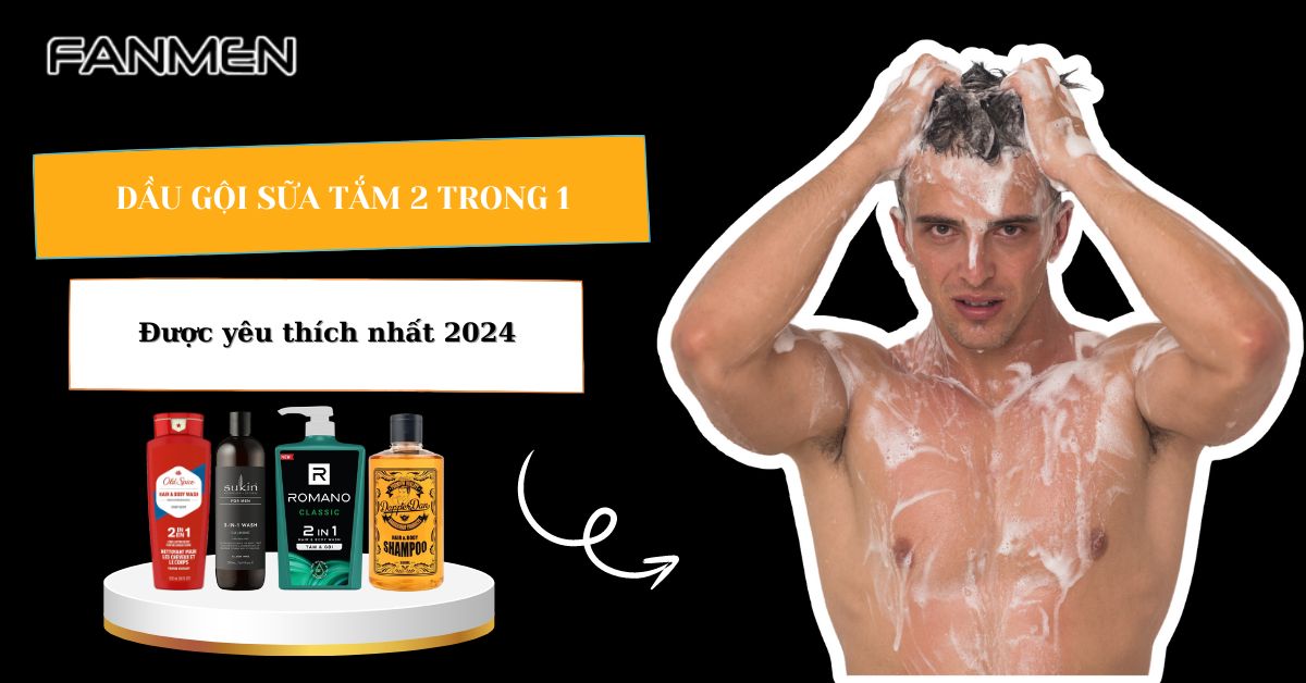 Top 9 Dầu Gội Sữa Tắm 2 Trong 1 Cho Nam Được Yêu Thích #2024