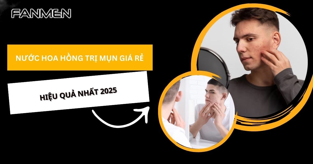Review Top 7 Nước Hoa Hồng Trị Mụn Giá Rẻ Hiệu Quả Nhất 2025