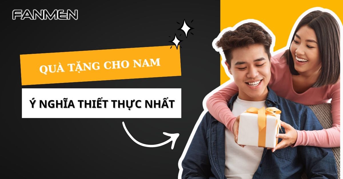 Gợi Ý 30+ Món Quà Tặng Cho Nam Ý Nghĩa Và Thiết Thực Nhất