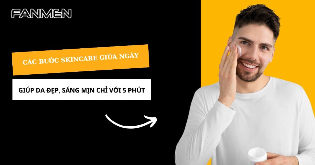 4 Bước Skincare Giữa Ngày Giúp Da Đẹp, Sáng Mịn Chỉ 5 Phút