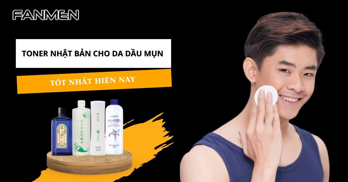 Review 5 Toner Nhật Bản Cho Da Dầu Mụn Tốt Nhất Hiện Nay