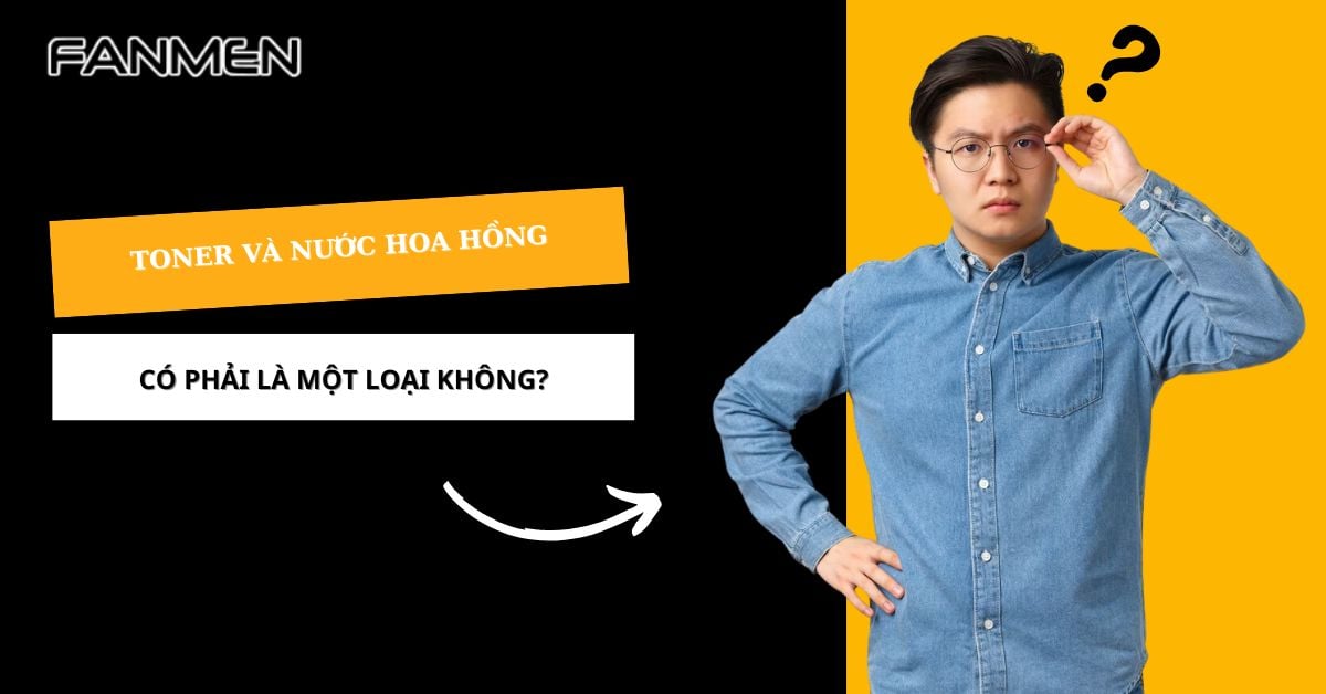 Giải Đáp| Toner Và Nước Hoa Hồng Có Phải Là Một Không?