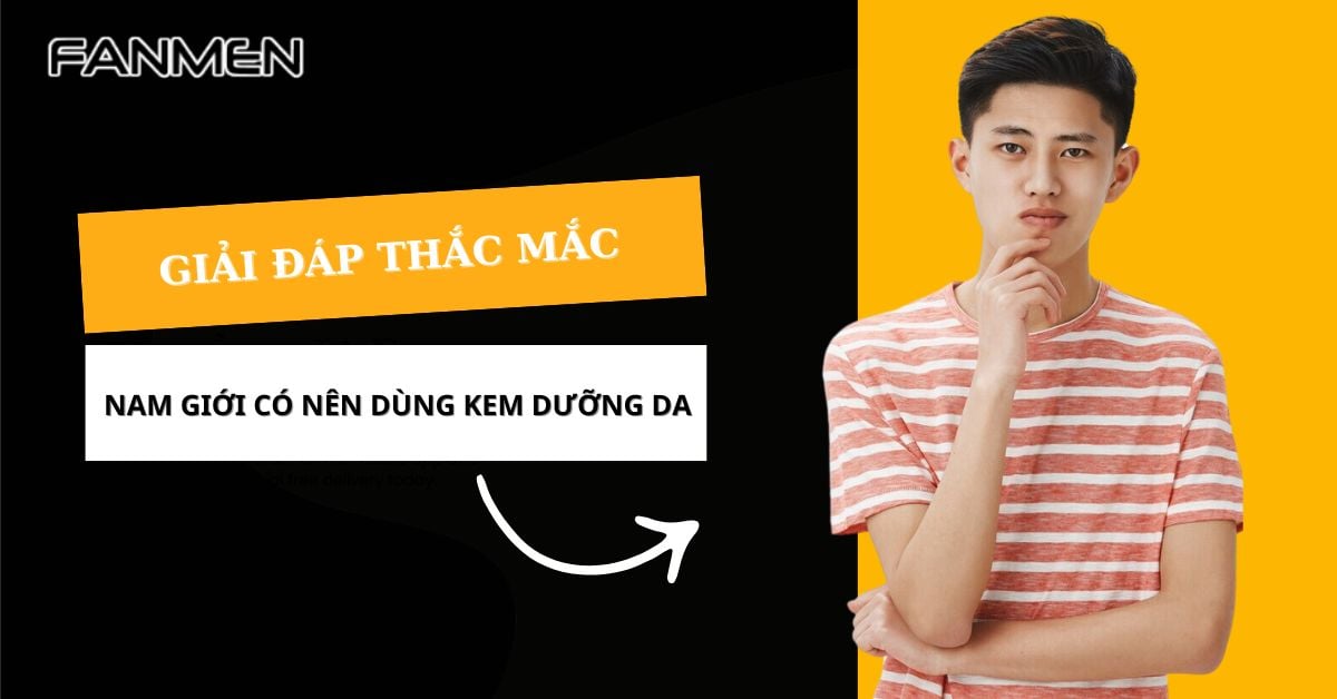 [Giải Đáp Chi Tiết] Nam Giới Có Nên Dùng Kem Dưỡng Da?