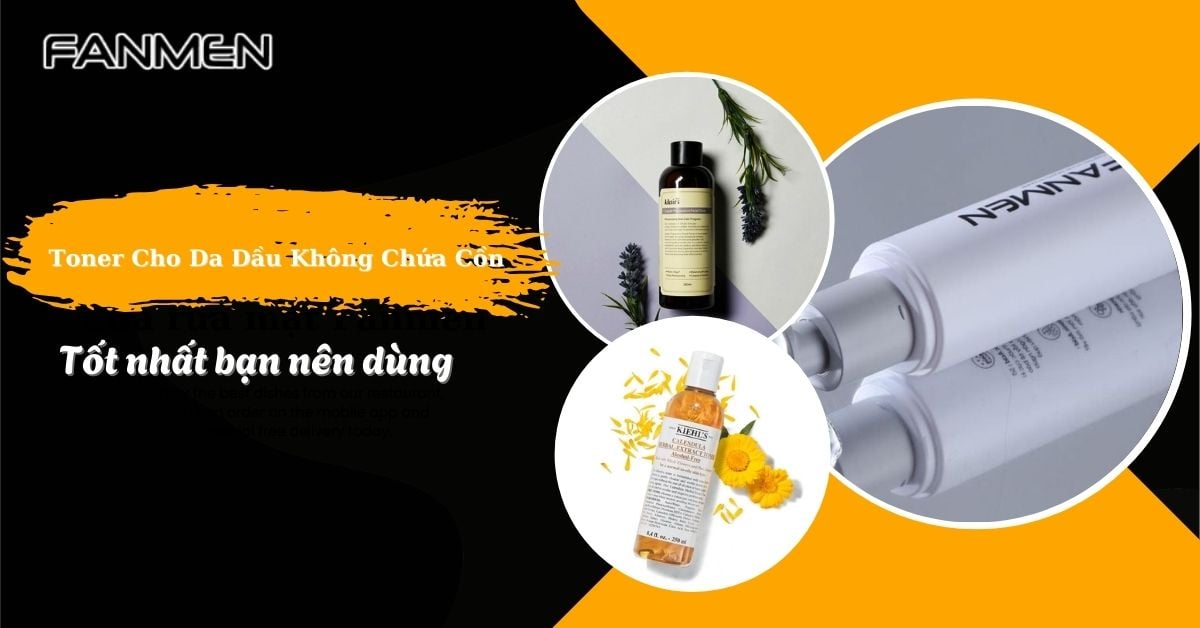 Review 5+ Toner Cho Da Dầu Không Chứa Cồn Tốt Nhất 2025