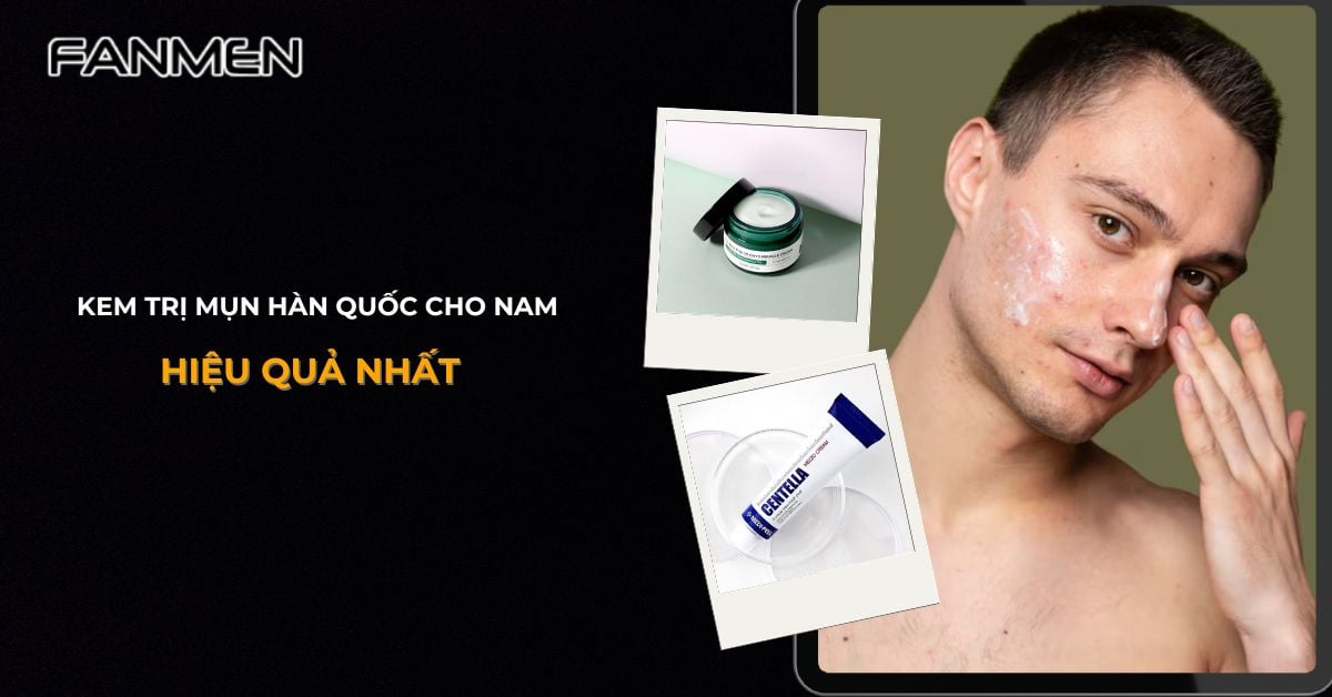 Top 5 Kem Trị Mụn Hàn Quốc Cho Nam Hiệu Quả Nhất #2025