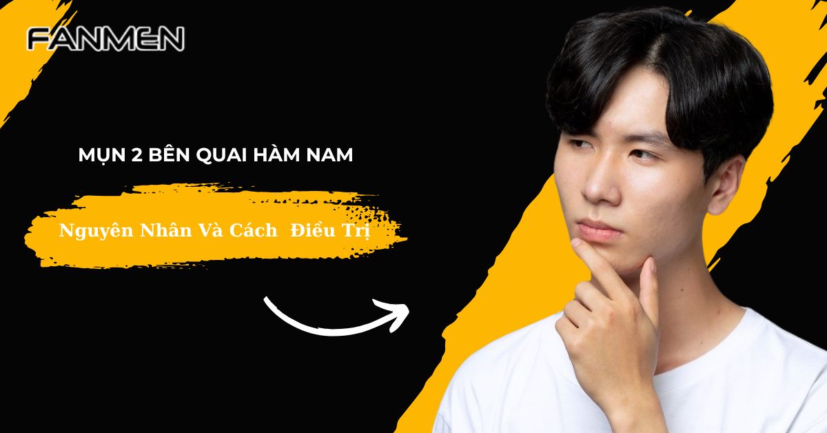 Mụn 2 Bên Quai Hàm Nam: Nguyên Nhân Và Cách  Điều Trị