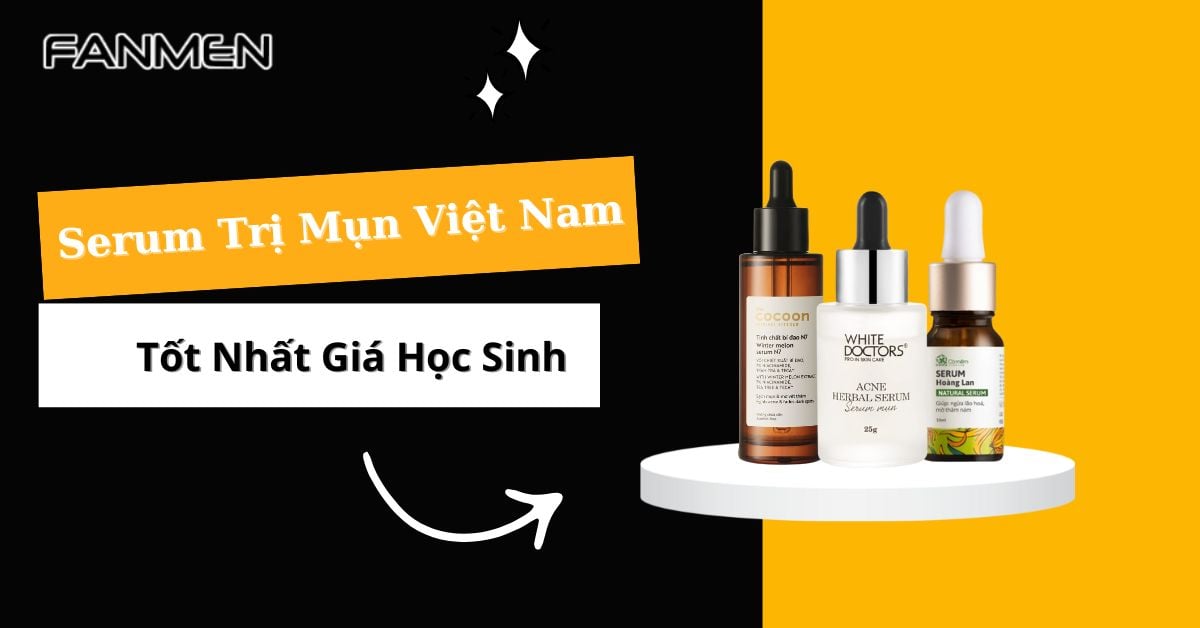 Top 3 Serum Trị Mụn Việt Nam Tốt Nhất Giá Học Sinh