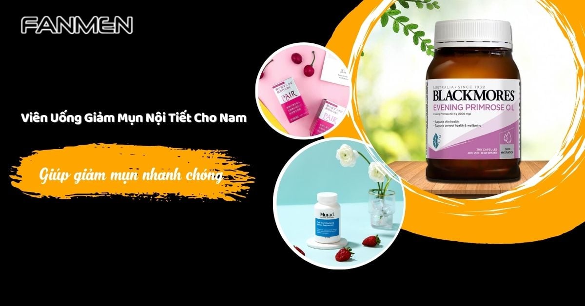 5 Viên Uống Giảm Mụn Nội Tiết Cho Nam – Giảm Mụn Nhanh Chóng