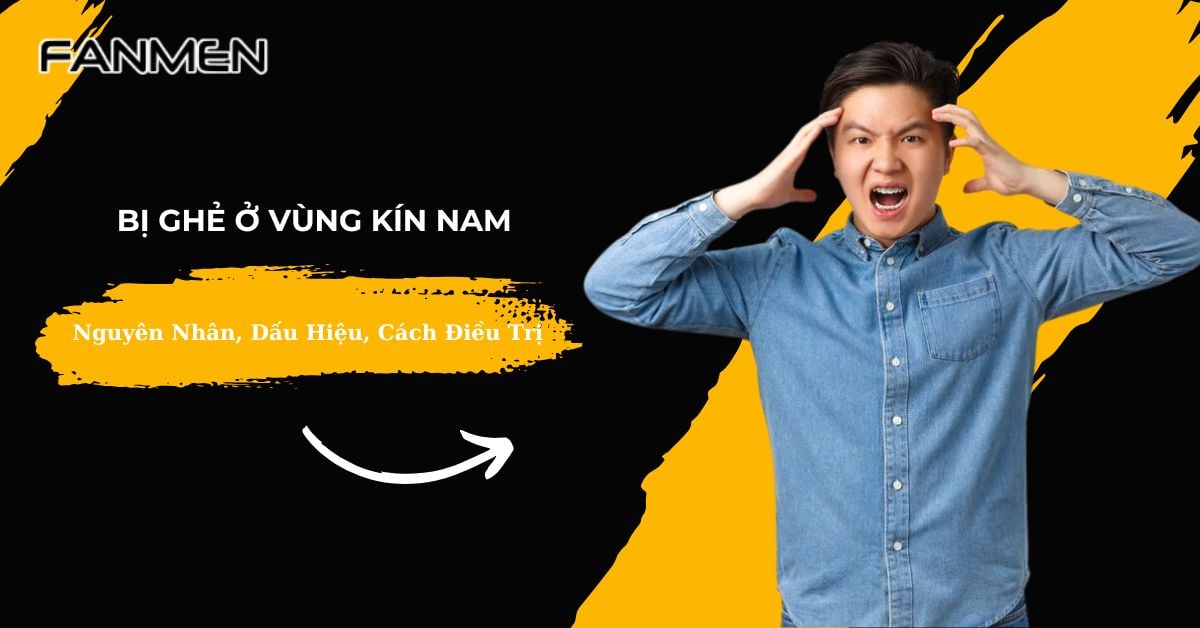 Bị Ghẻ Ở Vùng Kín Nam: Nguyên Nhân, Dấu Hiệu, Cách Điều Trị