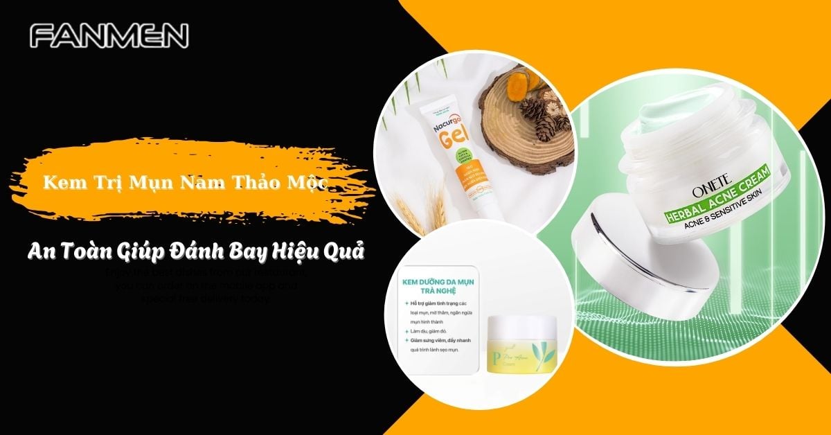 4 Kem Trị Mụn Nam Thảo Mộc An Toàn “Đánh Bay” Mụn Hiệu Quả