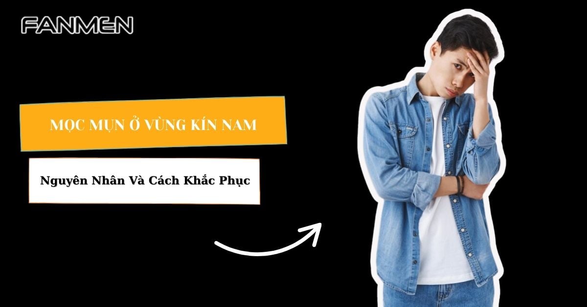 Mọc Mụn Ở Vùng Kín Nam: Nguyên Nhân Và Cách Khắc Phục