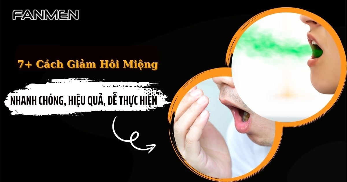 7+ Cách Giảm Hôi Miệng Nhanh Chóng, Hiệu Quả, Dễ Thực Hiện