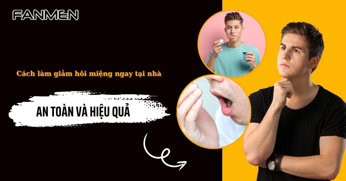 10+ Cách Làm Giảm Hôi Miệng Tại Nhà An Toàn Và Hiệu Quả Nhất