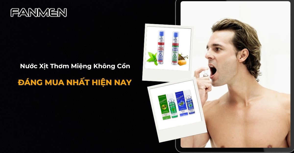 Top 3 Nước Xịt Thơm Miệng Không Cồn Đáng Mua Nhất #2025