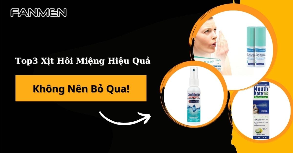 Review Top 3 Loại Xịt Hôi Miệng Hiệu Quả Không Nên Bỏ Qua