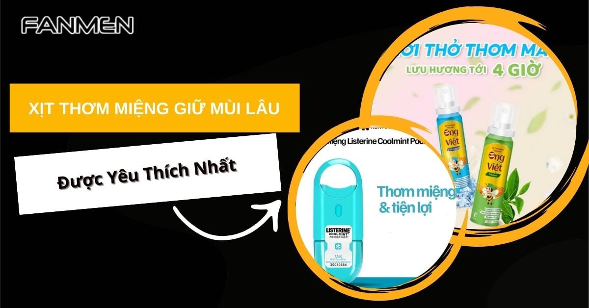 Top 5+ Xịt Thơm Miệng Giữ Mùi Lâu Được Yêu Thích Nhất 2025