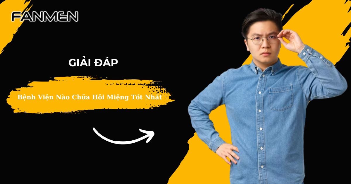 [Giải Đáp] Bệnh Viện Nào Chữa Hôi Miệng Tốt Nhất Hiện Nay?