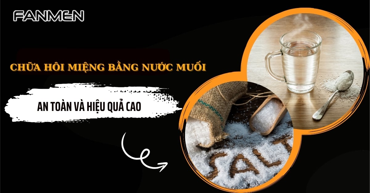 3 Cách Chữa Hôi Miệng Bằng Nước Muối An Toàn, Dễ Làm Tại Nhà