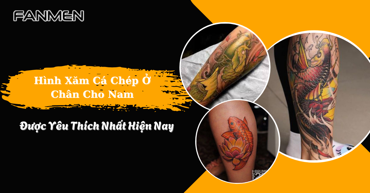 70+ Hình Xăm Cá Chép Ở Chân Cho Nam Được Yêu Thích Nhất 2025