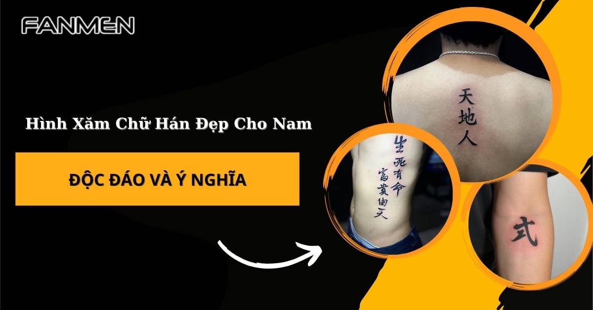 Trọn Bộ 30+ Hình Xăm Chữ Hán Đẹp Cho Nam Độc Đáo Và Ý Nghĩa