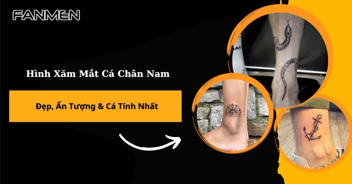 50+ Hình Xăm Mắt Cá Chân Nam Đẹp, Ấn Tượng & Cá Tính Nhất